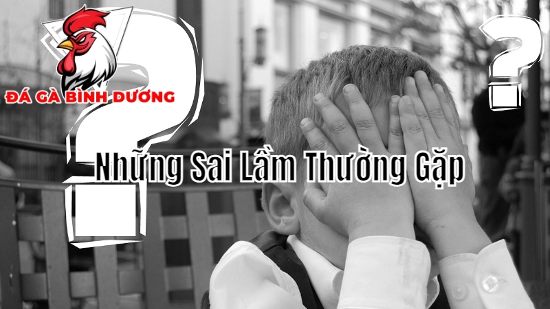 Những Sai Lầm Thường Gặp Khi Cá Cược Đá Gà